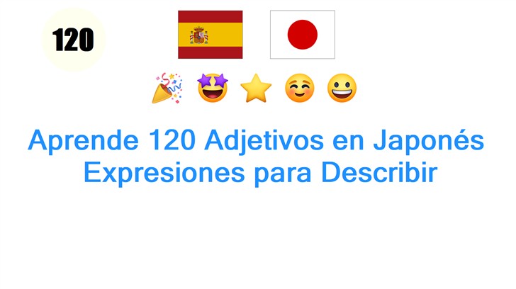 Aprende 120 Adjetivos en Japonés: Expresiones para Describir
